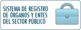 Sistema de Registro de Organos y Entes del Sector P&uacute;blico